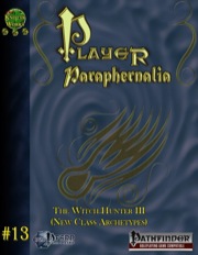 Player Paraphernalia #13—Archetypes: The Witch Hunter III (PFRPG) PDF