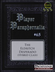 Player Paraphernalia #65—Hybrid Class: The Eldritch Desperado (PFRPG) PDF