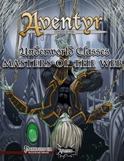 Underworld Classes: Masters of the Web (PFRPG) PDF
