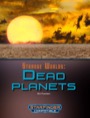 Strange Worlds: Dead Planets (SFRPG) PDF