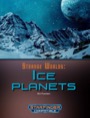 Strange Worlds: Ice Planets (SFRPG) PDF