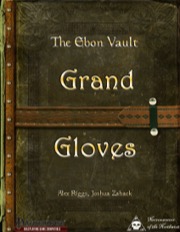 The Ebon Vault: Grand Gloves (PFRPG) PDF