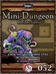 Mini-Dungeon Collection #052: Look Not With Thine Eyes But Thine Mind (5E) PDF