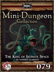 Mini-Dungeon Collection #079: The King of Infinite Space (5E) PDF