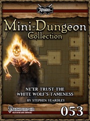 Mini-Dungeon #053: Ne'er Trust The White Wolf's Tameness (PFRPG) PDF