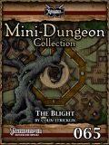 Mini-Dungeon Collection #065: The Blight (PFRPG) PDF