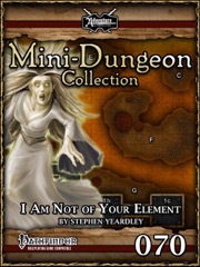 Mini-Dungeon Collection #070: I Am Not Of Your Element (PFRPG) PDF