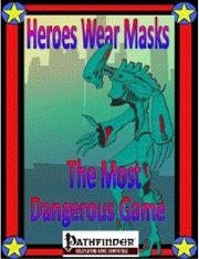 Heroes Wear Masks, Adventure #11: The Most Dangerous Game (PFRPG) PDF
