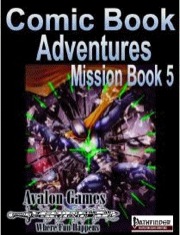 Comic Book Adventures: Mission Book 5 (PFRPG) PDF