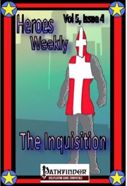 Heroes Weekly, Vol. 5, Issue #4: The Inquisition (PFRPG) PDF