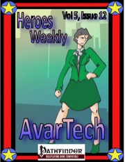 Heroes Weekly, Vol. 5, Issue #12: AvarTech (PFRPG) PDF