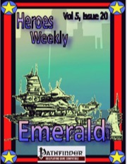 Heroes Weekly, Vol. 5, Issue #20: Emerald (PFRPG) PDF