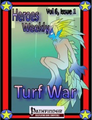 Heroes Weekly, Vol. 6, Issue #1: Turf War (PFRPG) PDF