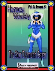 Heroes Weekly, Vol. 6, Issue #5: The Star Diamond Caper (PFRPG) PDF
