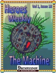 Heroes Weekly, Vol. 1, Issue #18: The Machine (PFRPG) PDF