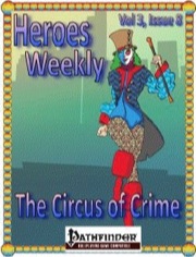 Heroes Weekly, Vol. 3, Issue #8: The Circus of Crime (PFRPG) PDF