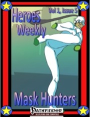 Heroes Weekly, Vol. 1, Issue #5: Mask Hunters (PFRPG) PDF