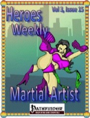 Heroes Weekly, Vol. 3, Issue #15: Martial Artist (PFRPG) PDF