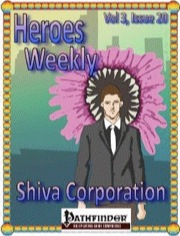 Heroes Weekly, Vol. 3, Issue #20: Shiva Corporation (PFRPG) PDF
