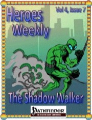 Heroes Weekly, Vol. 4, Issue #7: The Shadow Walker (PFRPG) PDF
