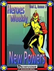Heroes Weekly, Vol. 1, Issue #7: New Powers (PFRPG) PDF