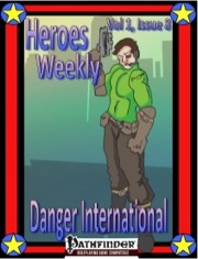 Heroes Weekly, Vol. 1, Issue #8: Danger International (PFRPG) PDF