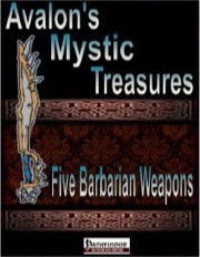 Avalon's Mystic Treasures: Five Barbarian Weapons (PFRPG) PDF