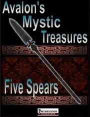 Avalon's Mystic Treasures: Five Spears (PFRPG) PDF