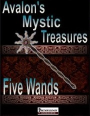 Avalon's Mystic Treasures: Five Wands (PFRPG) PDF