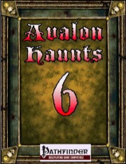 Avalon Haunts #6 (PFRPG) PDF