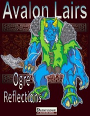 Avalon Lairs: Ogre Reflection (PFRPG) PDF