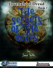 Journals of Dread, Book 1: Secrets of the Oozes (PFRPG) PDF
