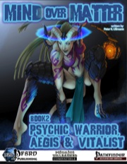 Mind Over Matter, Book 2: Psychic Warrior, Aegis & Vitalist (PFRPG) PDF