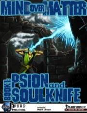 Mind Over Matter, Book 1: Psion and Soulknife (PFRPG) PDF