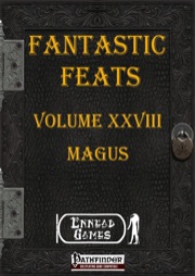 Fantastic Feats, Volume XXVIII: Magus (PFRPG) PDF
