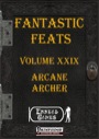 Fantastic Feats, Volume XXIX: Arcane Archer (PFRPG) PDF