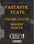 Fantastic Feats, Volume XXXVII: Shadow Dancer (PFRPG) PDF