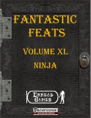 Fantastic Feats, Volume XL: Ninja (PFRPG) PDF