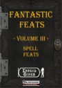 Fantastic Feats, Volume III: Spell Feats (PFRPG) PDF
