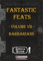 Fantastic Feats, Volume VII: Barbarians (PFRPG) PDF