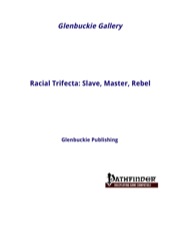 Racial Trifecta: Slave, Master, Rebel (PFRPG) PDF
