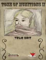 Tome of Munitions 2: True Grit (PFRPG) PDF