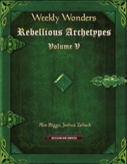 Weekly Wonders: Rebellious Archetypes, Volume V (PFRPG) PDF