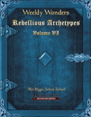 Weekly Wonders: Rebellious Archetypes, Volume VI (PFRPG) PDF