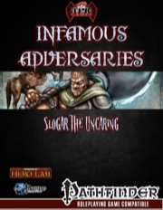 Infamous Adversaries: Slogar the Uncaring (PFRPG) PDF