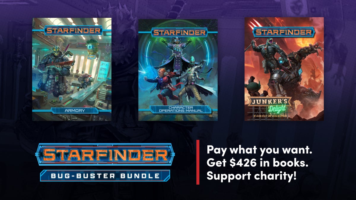 Starfinder Armory, character Operations Manual, and Junker's Delight. Stafinder Bug-Buster Bundle: Pay What you want. Get $426 in books. Support charity!