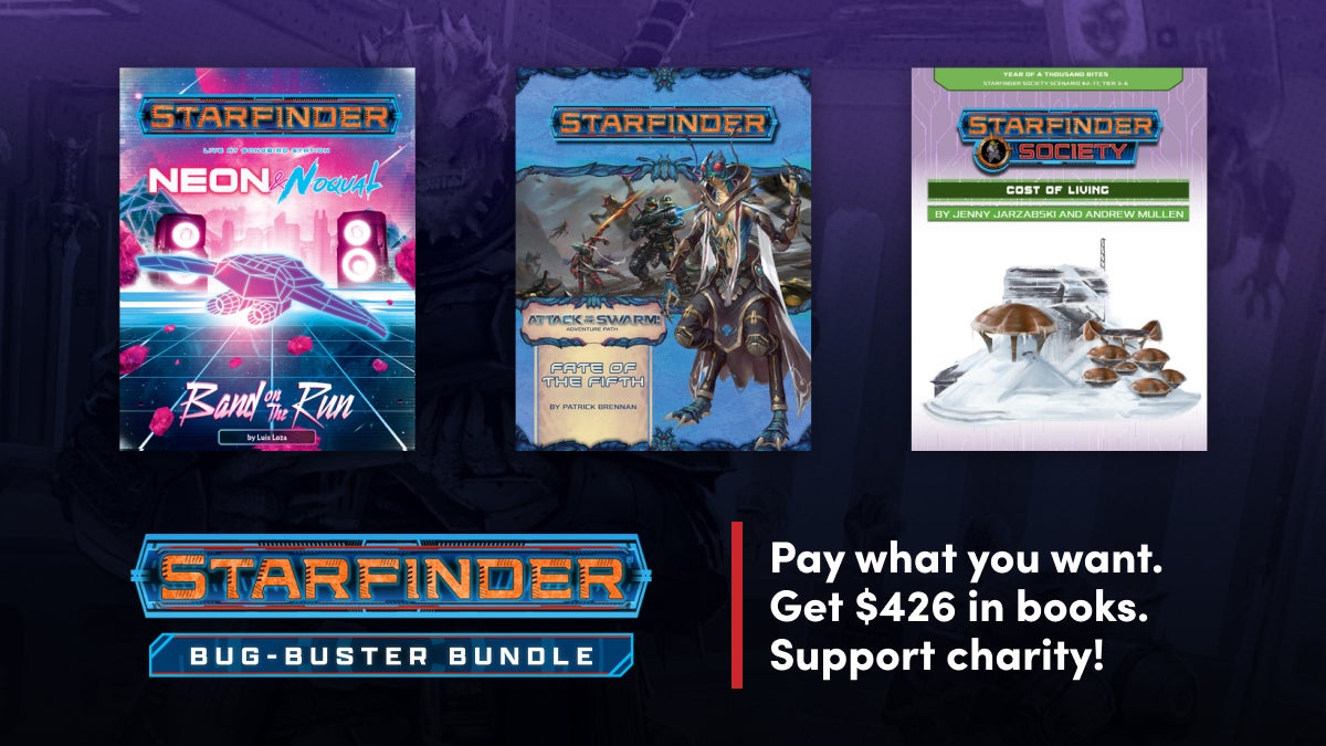 Starfinder Band on the Run, Attack of the Sward, and Starfinder Society Cost of Living. Stafinder Bug-Buster Bundle: Pay What you want. Get $426 in books. Support charity!