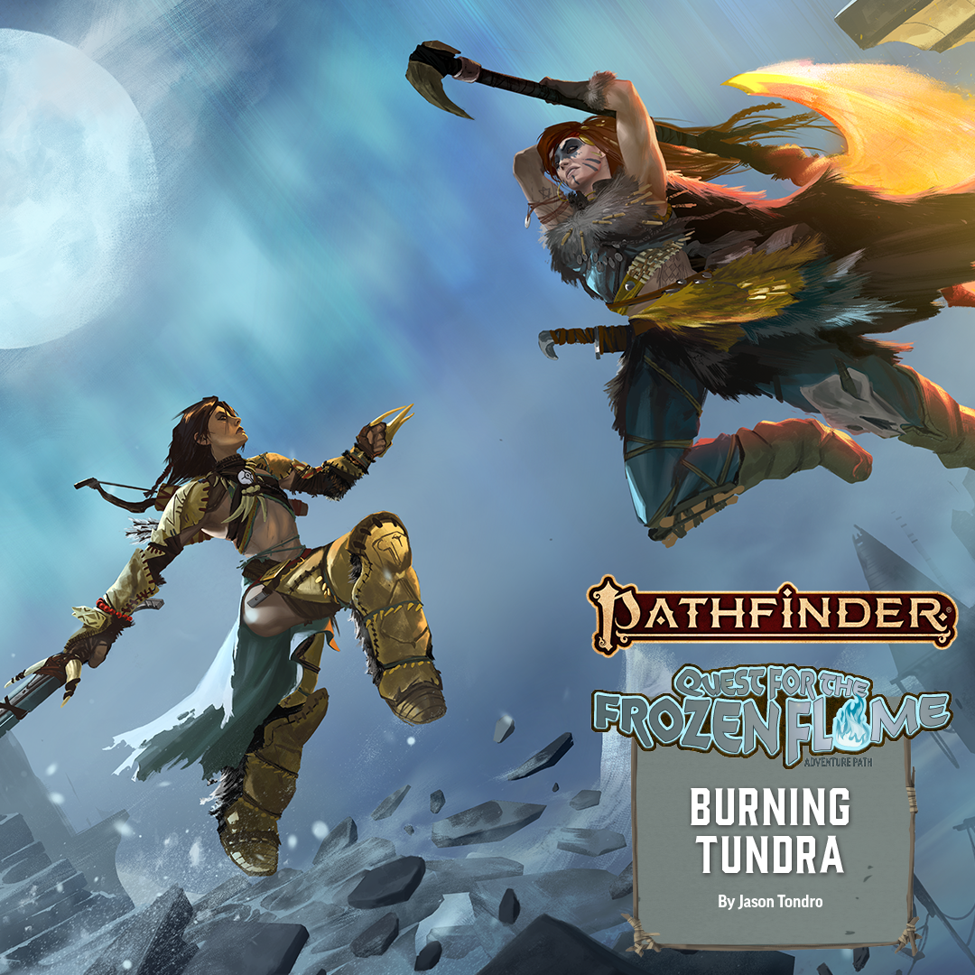 Pathfinder Adventure Path Question for the Frozen Flame: Burning Tundra
