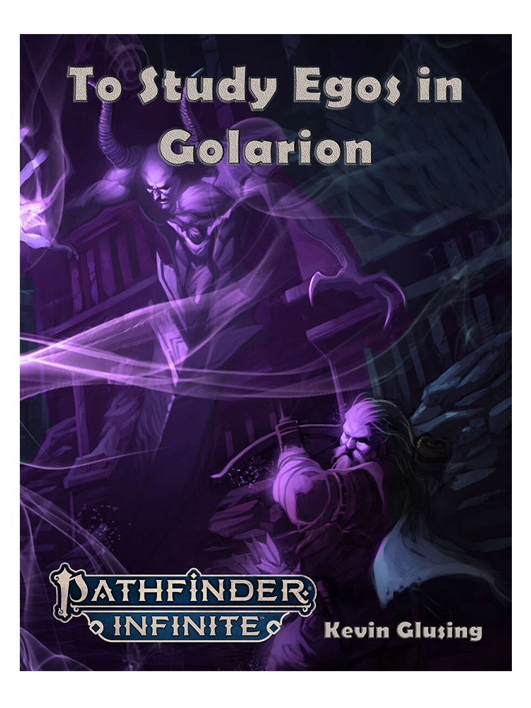 Pathfinder Infinite: To Study Egos in Golarion by Kevin Glusing