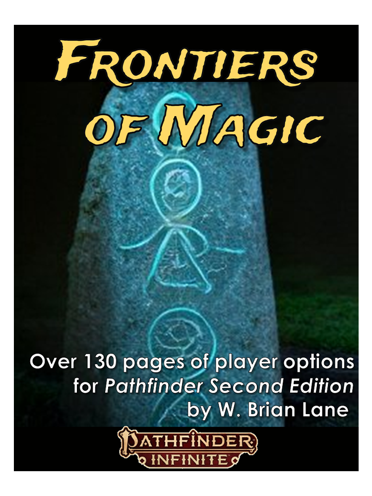 Pathfinder Infinite Frontiers of Magic: Over one hundred and thirty pages of player options for Pathfinder Second Edition by W. Brian Lane